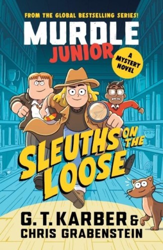 Murdle Junior. A Mystery Novel. Sleuths on the...