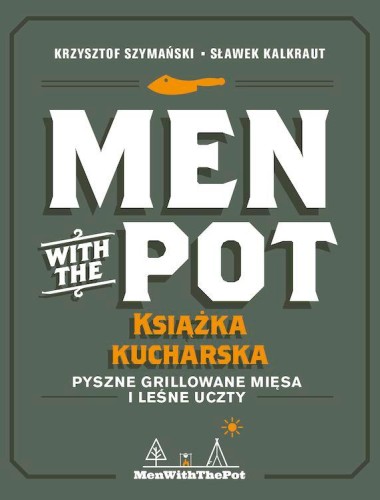 Men with the Pot: książka kucharska. Pyszne...