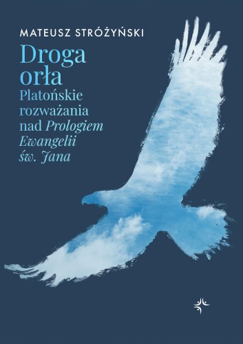 Droga orła. Platońskie rozważania nad...