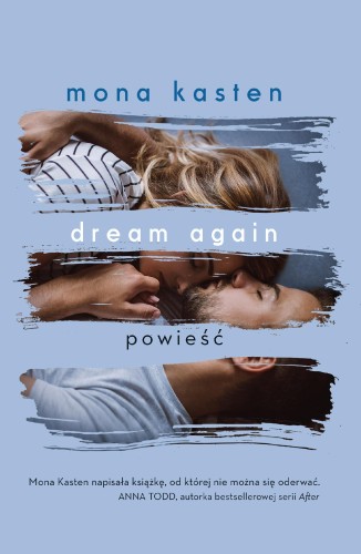 Dream again. Begin again. Tom 5, Mona Kasten