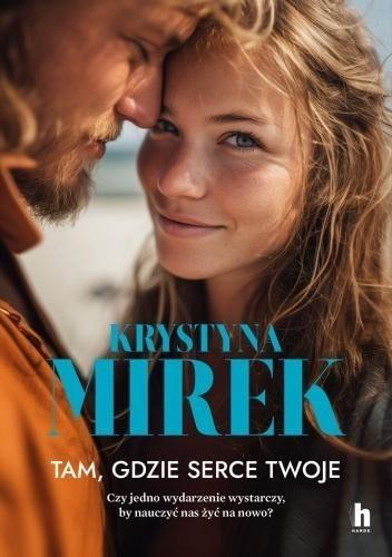 Tam, gdzie serce twoje, Krystyna Mirek