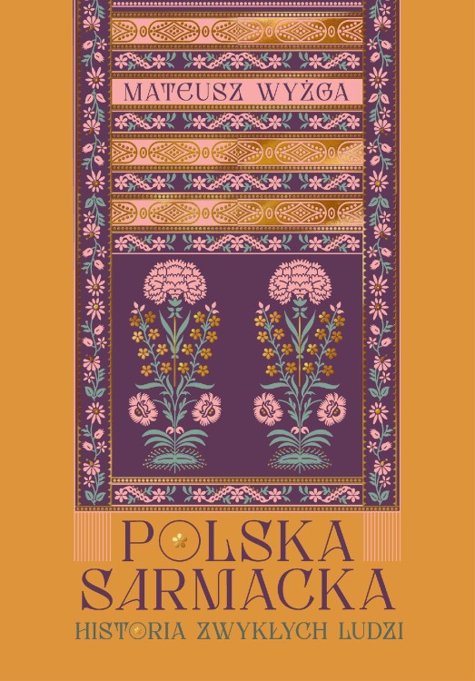Polska sarmacka. Historia zwykłych ludzi
