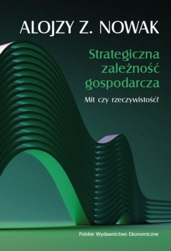 Strategiczna zależność gospodarcza. Mit czy...