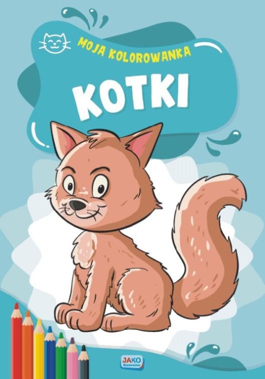 Moja kolorowanka Kotki, Opracowanie zbiorowe