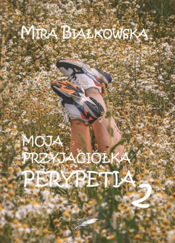 Moja przyjaciółka. Perypetia 2, Mira Białkowska