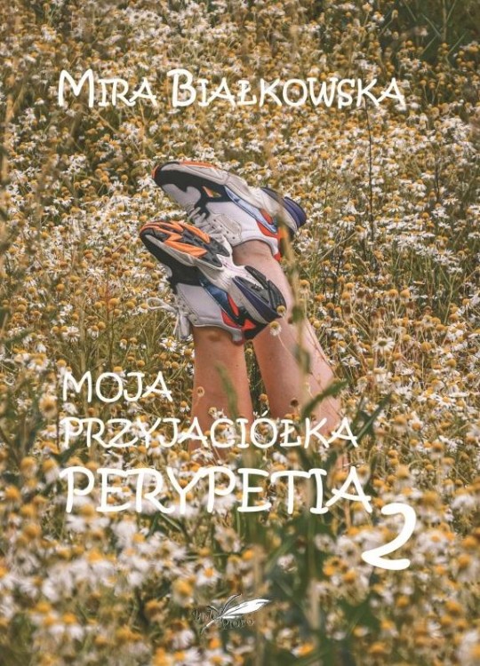 Moja przyjaciółka. Perypetia 2, Mira Białkowska