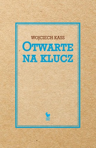Otwarte na klucz, Wojciech Kass