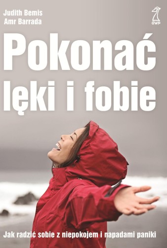 Pokonać lęki i fobie. Jak radzić sobie z...