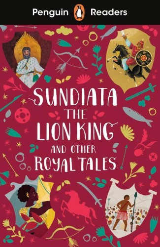 Sundiata the Lion King and Other Royal Tales....