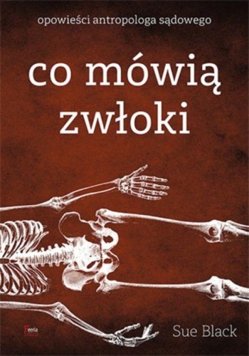 Co mówią zwłoki. Opowieści antropologa...
