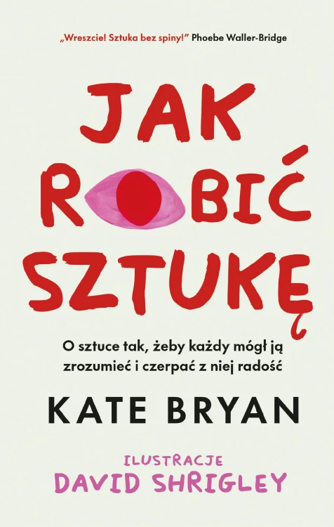 Jak robić sztukę, Kate Bryan