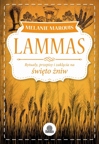 Lammas rytuały przepisy i zaklęcia na święto...