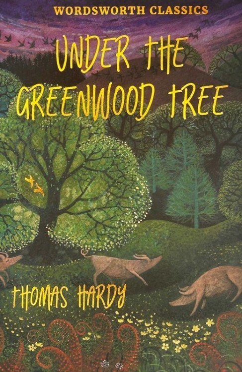 Under the Greenwood Tree. Wordsworth Classics...