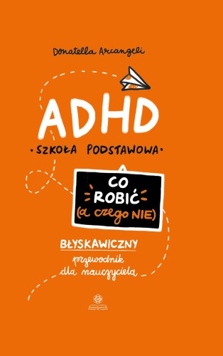 ADHD Co robić a czego nie błyskawiczny...