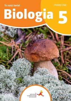 Biologia To nasz świat Podręcznik dla klasy 5...