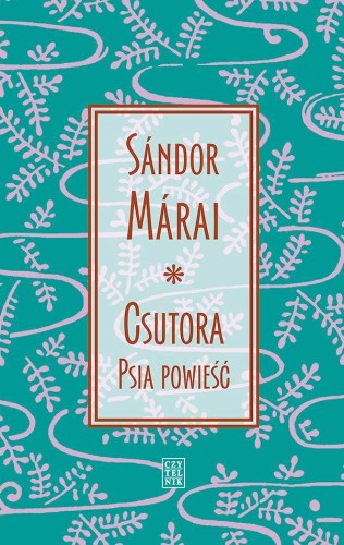 Csutora. Psia powieść, Sándor Márai