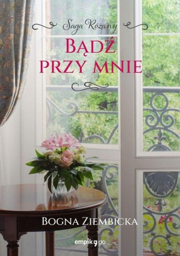 Bądź przy mnie. Różany. Tom 4, Bogna Ziembicka