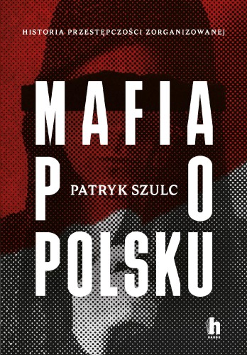Mafia po polsku, Patryk Szulc