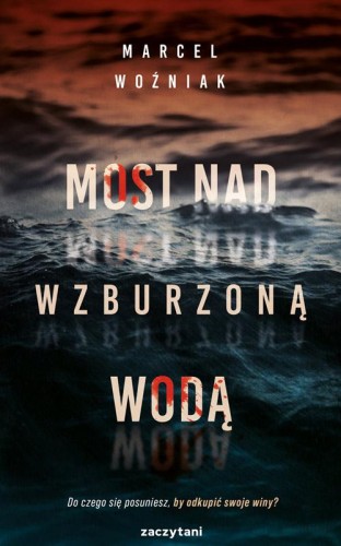 Most nad wzburzoną wodą, Marcel Woźniak