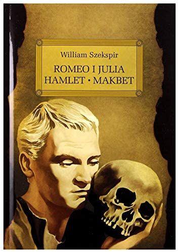 Romeo i Julia / Hamlet / Makbet. Lektura z...