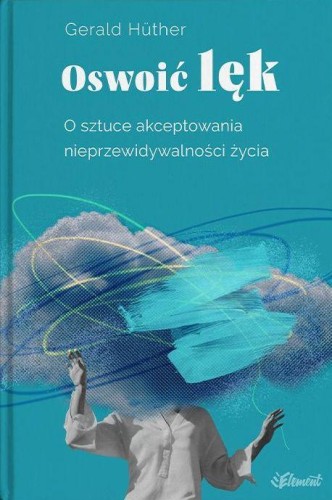 Oswoić lęk. O sztuce akceptowania...