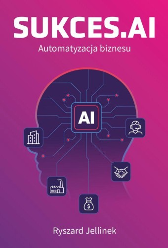 SUKCES.AI Automatyzacja biznesu, Ryszard Jellinek