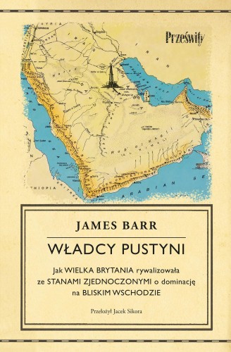 Władcy pustyni. Jak Wielka Brytania...