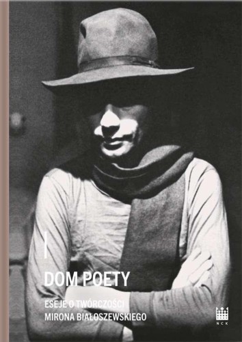 Dom poety. Eseje o twórczości Mirona...