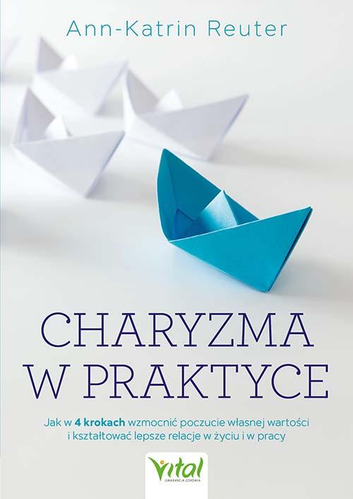 Charyzma w praktyce.  Jak w 4 krokach wzmocnić...