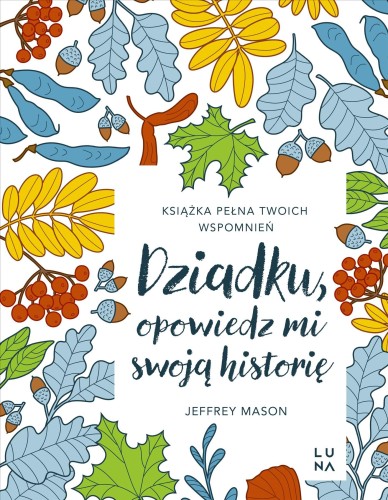 Dziadku, opowiedz mi swoją historię. Opowiedz...