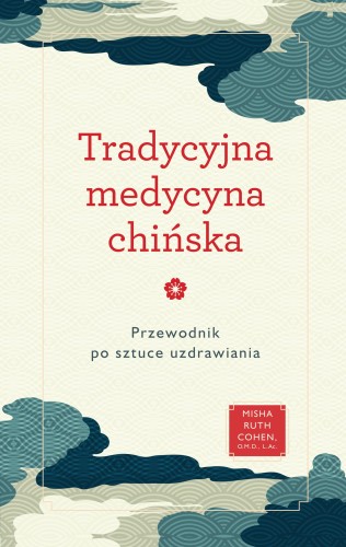 Tradycyjna medycyna chińska. Przewodnik po...