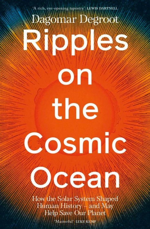 Ripples on the Cosmic Ocean, Dagomar Degroot