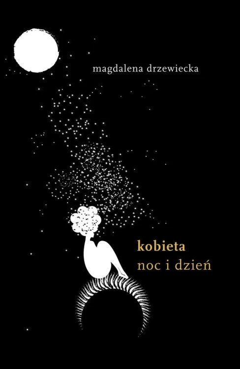 Kobieta. Noc i dzień., Magdalena Drzewiecka