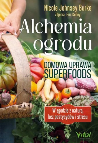 Alchemia ogrodu – domowa uprawa superfoods. W...