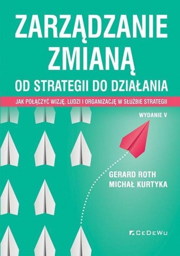 Zarządzanie zmianą. Od strategii do działania....