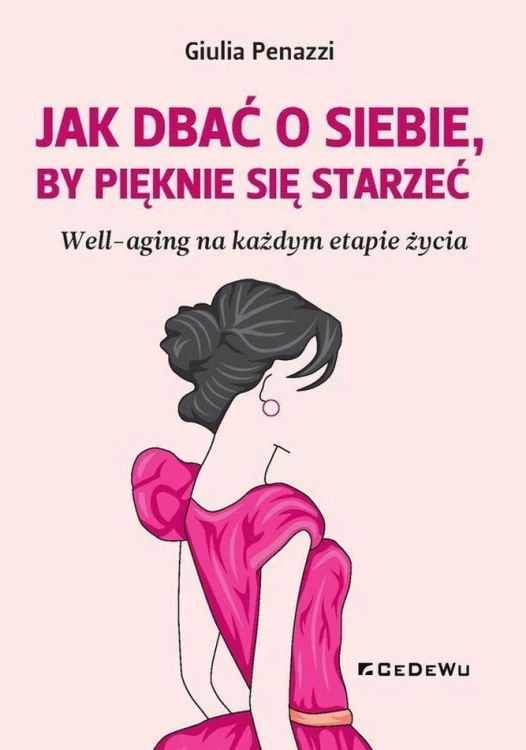 JAK DBAĆ O SIEBIE, BY PIĘKNIE SIĘ STARZEĆ....