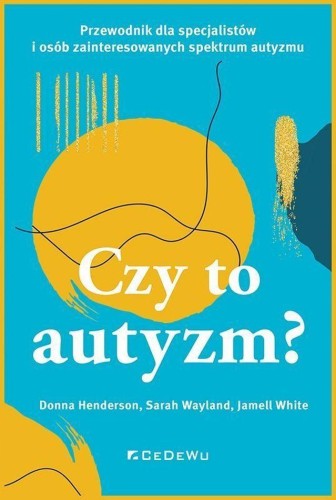 CZY TO AUTYZM? Przewodnik dla specjalistów i...