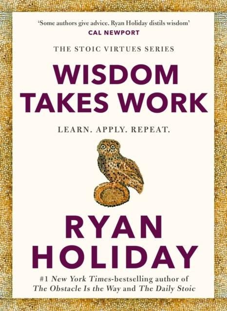 Wisdom Takes Work, Ryan Holiday