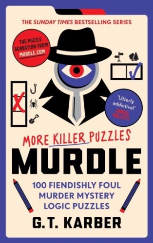 Murdle. More Killer Puzzles.100 Fiendishly...