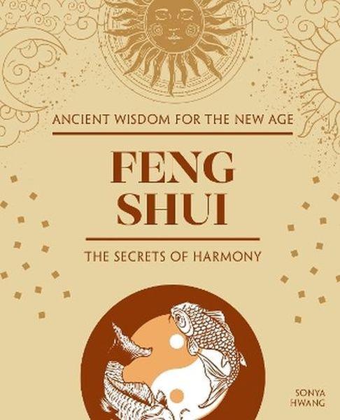 Feng Shui. The Secrets of Harmony, Sonya Hwang