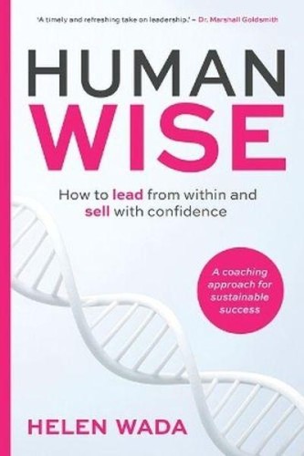 HUMAN-WISE. How to lead from within and sell...