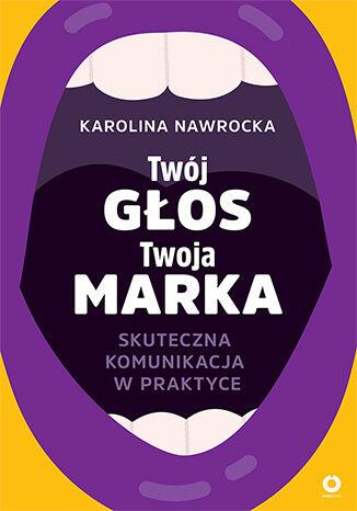 Twój głos - Twoja marka. Skuteczna komunikacja...