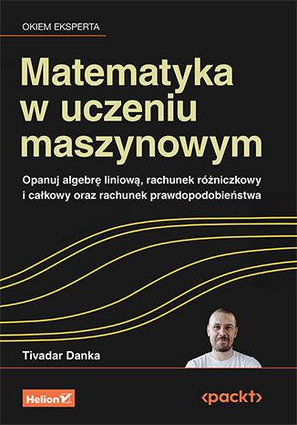 Matematyka w uczeniu maszynowym. Opanuj...
