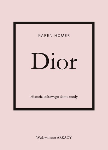 Dior. Historia kultowego domu mody, Karen Homer