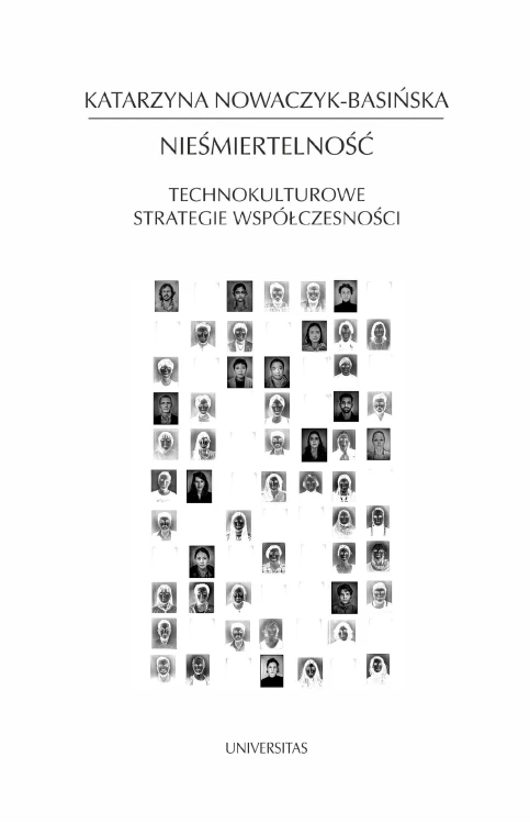 Nieśmiertelność. Technokulturowe strategie...