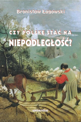 Czy Polskę stać na niepodległość? Teksty...