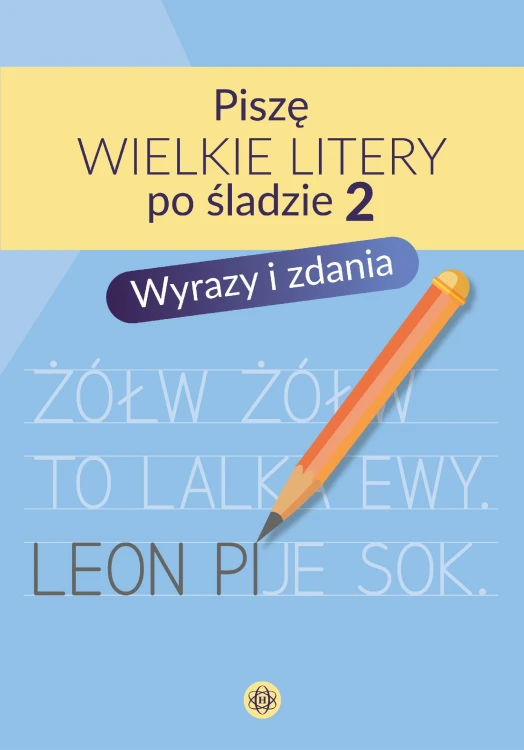 Piszę wielkie litery po śladzie 2 Wyrazy i zdania
