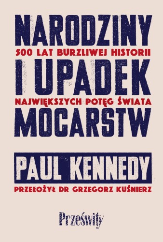 Narodziny i upadek mocarstw. 500 lat burzliwej...
