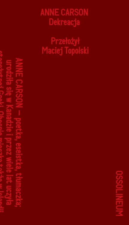 Dekreacja. Wiersze, eseje, opera, Anne Carson