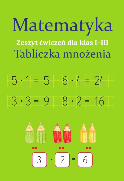 Matematyka. Tabliczka mnożenia. Zeszyt ćwiczeń...